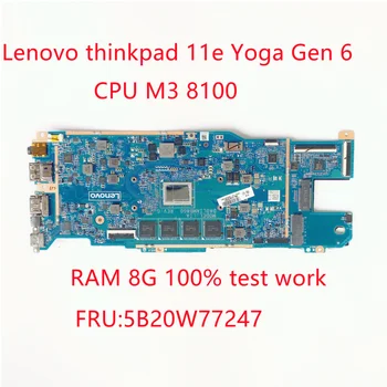 Naujas Originalus mainboard Lenovo thinkpad 11e Jogos Gen 6 nešiojamojo kompiuterio pagrindinę plokštę su cpu m3 8100 RAM 8G FRU 5B20W77247